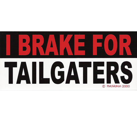 P-TAIL // I Brake for Tailgaters